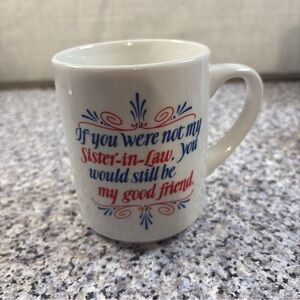 If You Were Not My Sister-In-Law Coffee Tea Mug Collectible